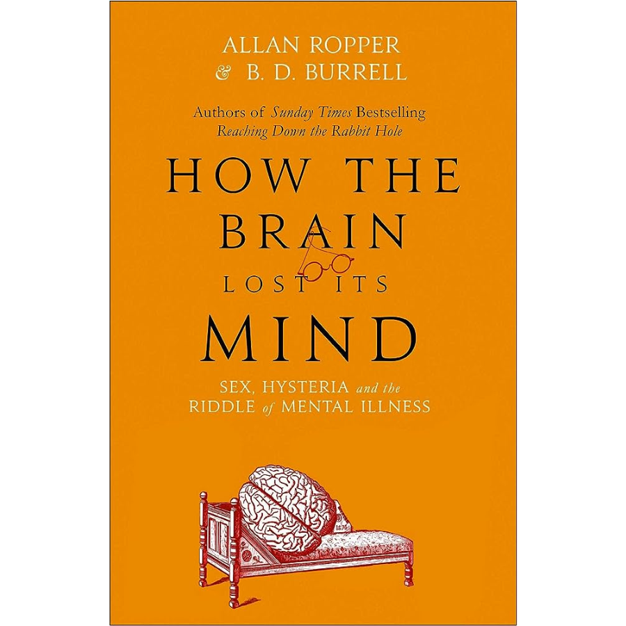 How the Brain Lost Its Mind by Allan H. Ropper, Brian Burrell