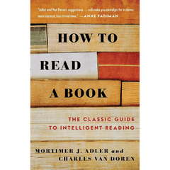 How to Read a Book by Mortimer J. Adler and Charles van Doren