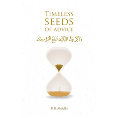 Timeless Seeds of Advice by B.B. Abdulla