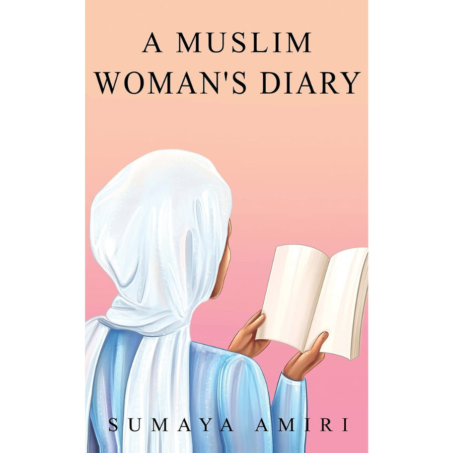 A Muslim Woman's Diary by Sumaya Amiri