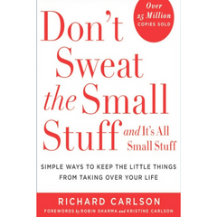 Don't Sweat the Small Stuff ... and It's All Small Stuff by Richard Carlson