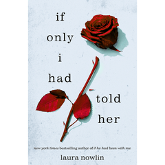 If Only I Had Told Her by Laura Nowlin