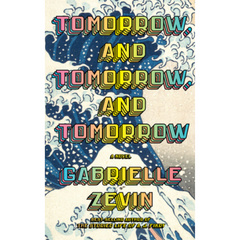 Tomorrow, and Tomorrow, and Tomorrow by Gabrielle Zevin