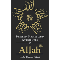 Blessed Names and Attributes of Allah by Abdur Raheem Kidwai