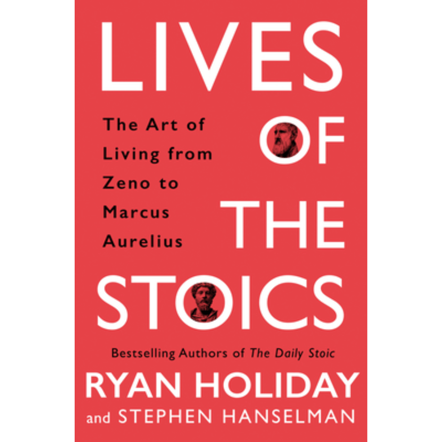 Lives of the Stoics by Ryan Holiday