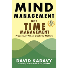 Mind Management, Not Time Management by David Kadavy