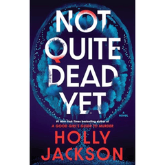 Not Quite Dead Yet by Holly Jackson