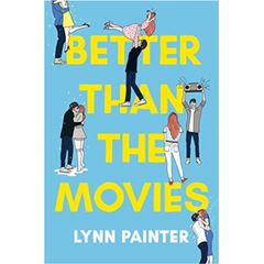 Better Than the Movies (Better Than the Movies #1 ) By Lynn Painter