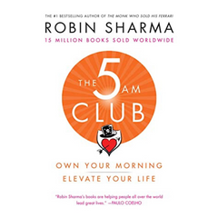 The 5 AM Club: Own Your Morning. Elevate Your Life