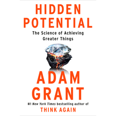 Hidden Potential by Adam M. Grant