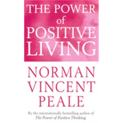 The Power of Positive Living by Norman Vincent Peale
