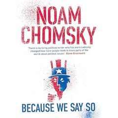 Because We Say So by Noam Chomsky