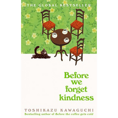 Before We Forget Kindness by Toshikazu Kawaguchi