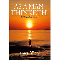 As a Man Thinketh by James Allen