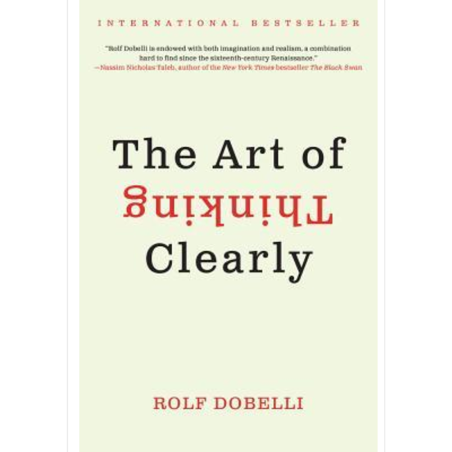 The Art of Thinking Clearly by Rolf Dobelli