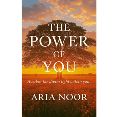 The Power of You by Aria Noor