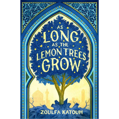 As Long as the Lemon Trees Grow by Zoulfa Katouh