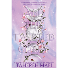 All This Twisted Glory by Tahereh Mafi (This Woven Kingdom #3)