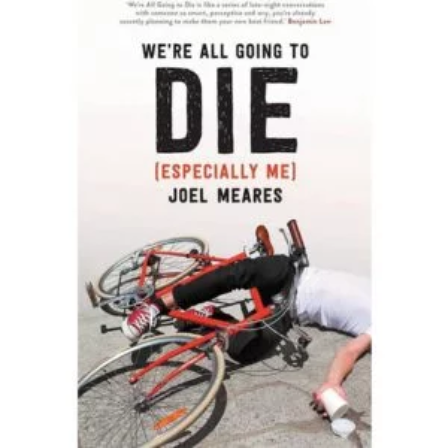 We're All Going To Die by Joel Meares