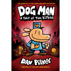 A Tale of Two Kitties by Dav Pilkey: A Graphic Novel (Dog Man #3)