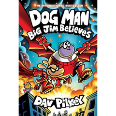 Big Jim Believes by Dav Pilkey: A Graphic Novel (Dog Man #14)