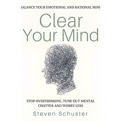 Clear Your Mind by Steven Schuster Book