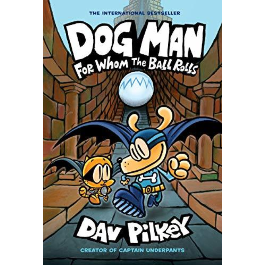 For Whom the Ball Rolls by Dav Pilkey: A Graphic Novel (Dog Man #7)