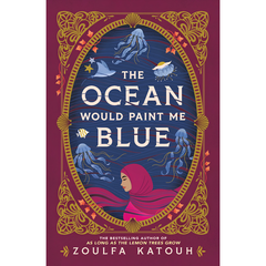 The Ocean Would Paint Me Blue by Zoulfa Katouh Book