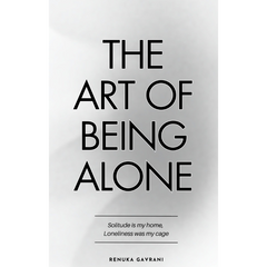 The Art of Being ALONE by Renuka Gavrani