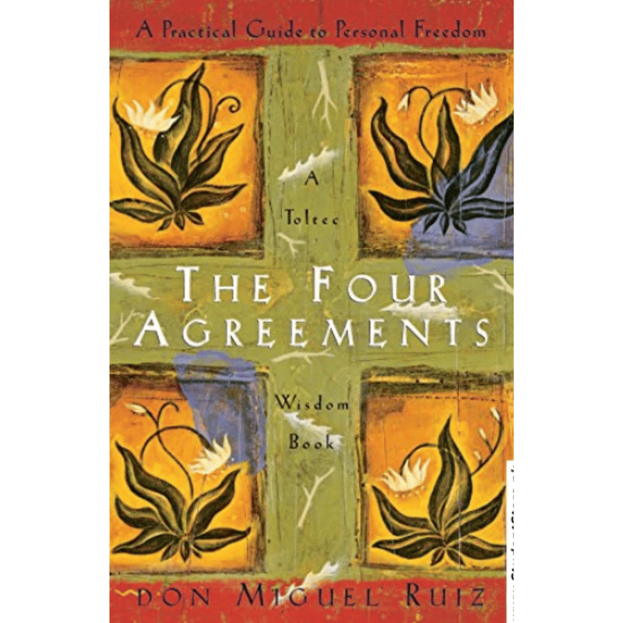 The Four Agreements by Don Miguel Ruiz